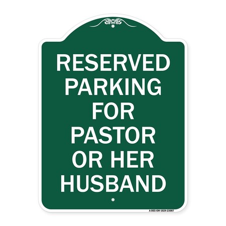 Signmission Reserved Parking for Pastor or Her Husband, Green & White Aluminum Sign, 18" x 24", GW-1824-23087 A-DES-GW-1824-23087